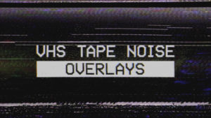 VHS Tape Noise Overlay Pack